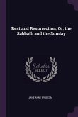 Rest and Resurrection, Or, the Sabbath and the Sunday