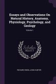 Essays and Observations On Natural History, Anatomy, Physiology, Psychology, and Geology; Volume 1