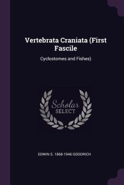 Vertebrata Craniata (First Fascile - Goodrich, Edwin S