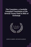 The Translator, a Carefully Compiled Translation of the Several Terms Used in Bills of Exchange