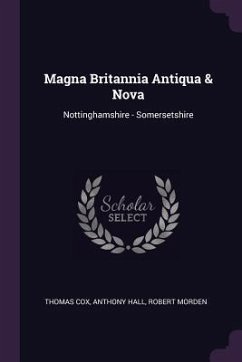 Magna Britannia Antiqua & Nova - Cox, Thomas; Hall, Anthony; Morden, Robert