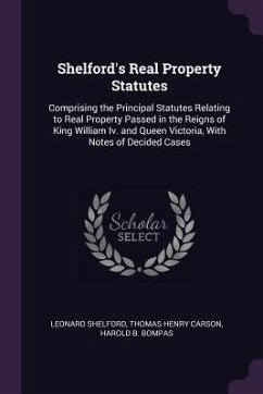 Shelford's Real Property Statutes - Shelford, Leonard; Carson, Thomas Henry; Bompas, Harold B