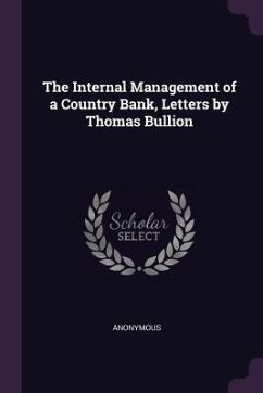 The Internal Management of a Country Bank, Letters by Thomas Bullion - Anonymous