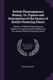 British Phaenogamous Botany, Or, Figures and Descriptions of the Genera of British Flowering Plants