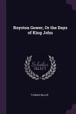 Royston Gower, Or the Days of King John
