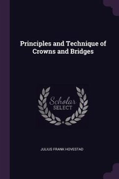 Principles and Technique of Crowns and Bridges - Hovestad, Julius Frank