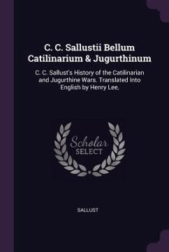 C. C. Sallustii Bellum Catilinarium & Jugurthinum - Sallust