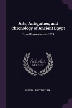 Arts, Antiquities, and Chronology of Ancient Egypt - Wathen, George Henry