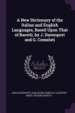 A New Dictionary of the Italian and English Languages, Based Upon That of Baretti, by J. Davenport and G. Comelati