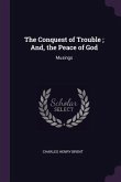The Conquest of Trouble; And, the Peace of God