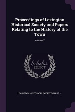 Proceedings of Lexington Historical Society and Papers Relating to the History of the Town; Volume 2