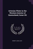 Artesian Water in the Western Interior of Queensland, Issue 101