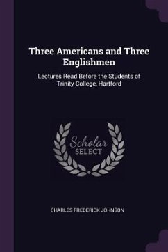 Three Americans and Three Englishmen - Johnson, Charles Frederick