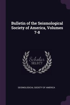 Bulletin of the Seismological Society of America, Volumes 7-8