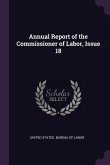 Annual Report of the Commissioner of Labor, Issue 18