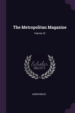 The Metropolitan Magazine; Volume 32 - Anonymous