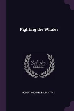 Fighting the Whales - Ballantyne, Robert Michael