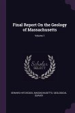 Final Report On the Geology of Massachusetts; Volume 1