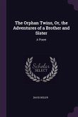 The Orphan Twins, Or, the Adventures of a Brother and Sister