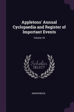 Cover Appletons' Annual Cyclopaedia and Register of Important Events; Volume 18