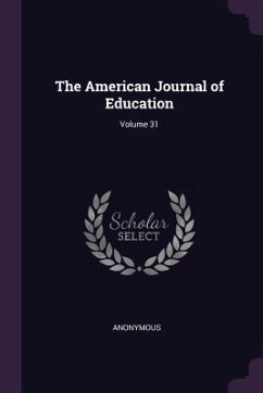 The American Journal of Education; Volume 31 - Anonymous