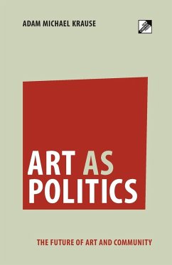 Art as Politics - Krause, Adam Michael