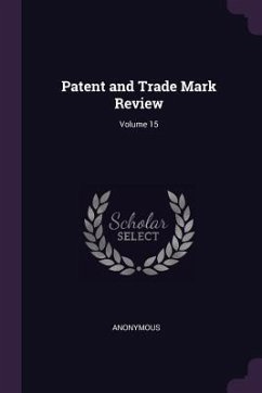 Patent and Trade Mark Review; Volume 15 - Anonymous