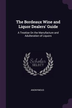 The Bordeaux Wine and Liquor Dealers' Guide - Anonymous