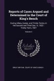 Reports of Cases Argued and Determined in the Court of King's Bench