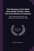 The Speeches of the Right Honourable Charles James Fox in the House of Commons