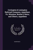 Covington & Lexington Railroad Company, Appellant, Vs. Winslow, Bowler's Heirs, and Others, Appellees