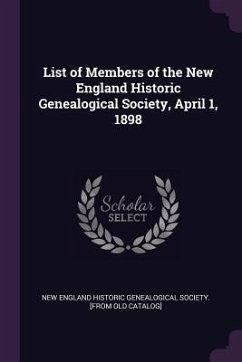 List of Members of the New England Historic Genealogical Society, April 1, 1898