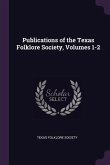 Publications of the Texas Folklore Society, Volumes 1-2