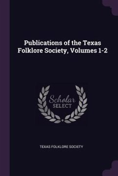 Publications of the Texas Folklore Society, Volumes 1-2