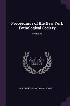 Proceedings of the New York Pathological Society; Volume 19