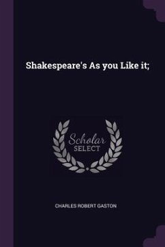 Shakespeare's As you Like it; - Gaston, Charles Robert