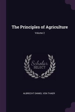 The Principles of Agriculture; Volume 2 - Thaer, Albrecht Daniel von