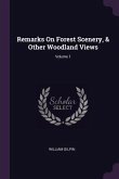 Remarks On Forest Scenery, & Other Woodland Views; Volume 1
