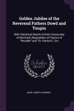Golden Jubilee of the Reverend Fathers Dowd and Toupin - Curran, John Joseph