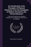An Introduction to the Principles of Physical Chemistry From the Standpoint of Modern Atomistics and Thermodynamics