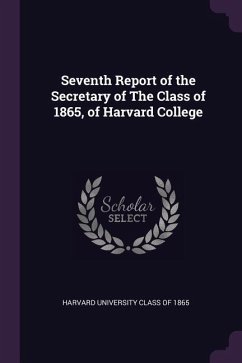 Seventh Report of the Secretary of The Class of 1865, of Harvard College - University Class of 1865, Harvard