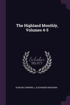 The Highland Monthly, Volumes 4-5 - Campbell, Duncan; Macbain, Alexander