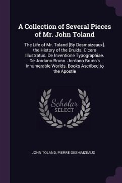 A Collection of Several Pieces of Mr. John Toland - Toland, John; Desmaizeaux, Pierre