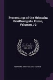 Proceedings of the Nebraska Ornithologists' Union, Volumes 1-3