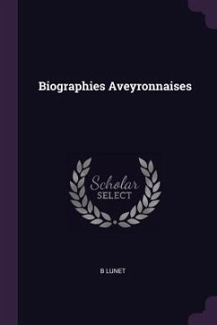 Biographies Aveyronnaises - Lunet, B.