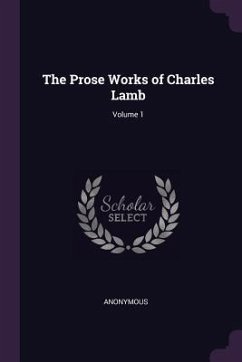 The Prose Works of Charles Lamb; Volume 1 - Anonymous