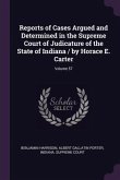 Reports of Cases Argued and Determined in the Supreme Court of Judicature of the State of Indiana / by Horace E. Carter; Volume 57