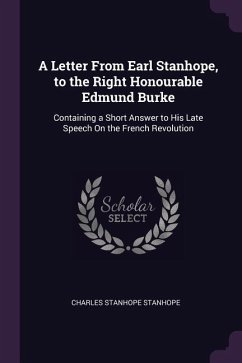 A Letter From Earl Stanhope, to the Right Honourable Edmund Burke