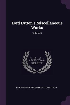 Lord Lytton's Miscellaneous Works; Volume 3