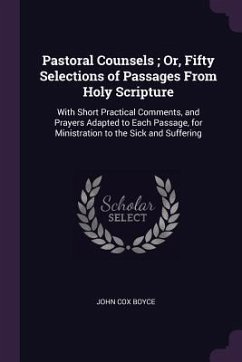 Pastoral Counsels; Or, Fifty Selections of Passages From Holy Scripture - Boyce, John Cox